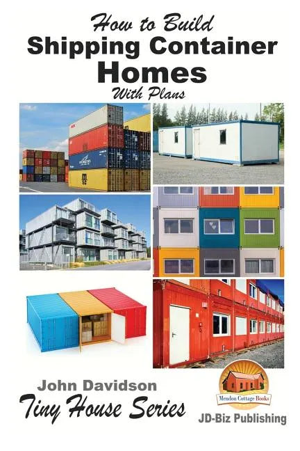 How to Build Shipping Container Homes With Plans - Paperback